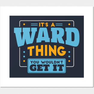 It's a Ward Thing, You Wouldn't Get It // Ward Family Last Name Posters and Art